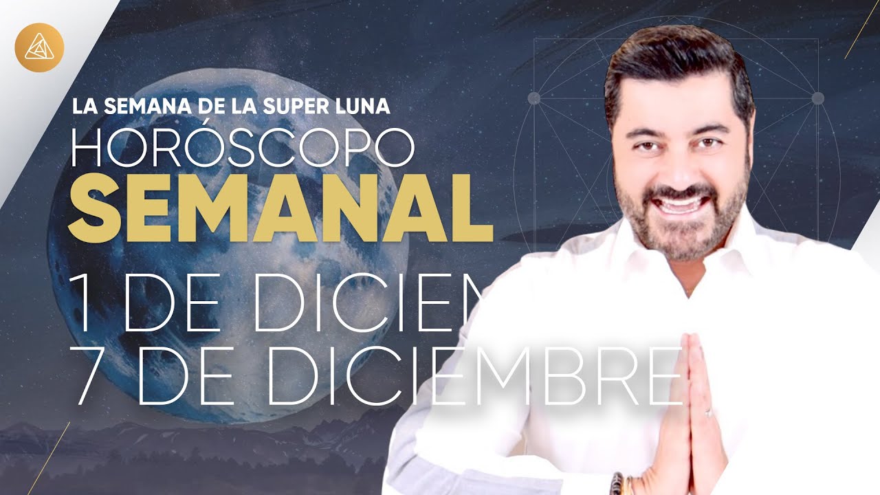 HOR&Oacute;SCOPO SEMANAL 1 al 7 de Diciembre con Alfonso Le&oacute;n Arquitecto de Sue&ntilde;os