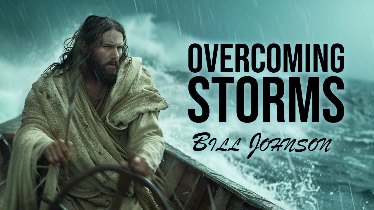 Преодолевая бури | Билл Джонсон
