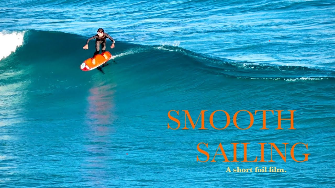 SMOOTH SAILING: A Surf Foil Film by Kurt Mumford 🎥 🤙
