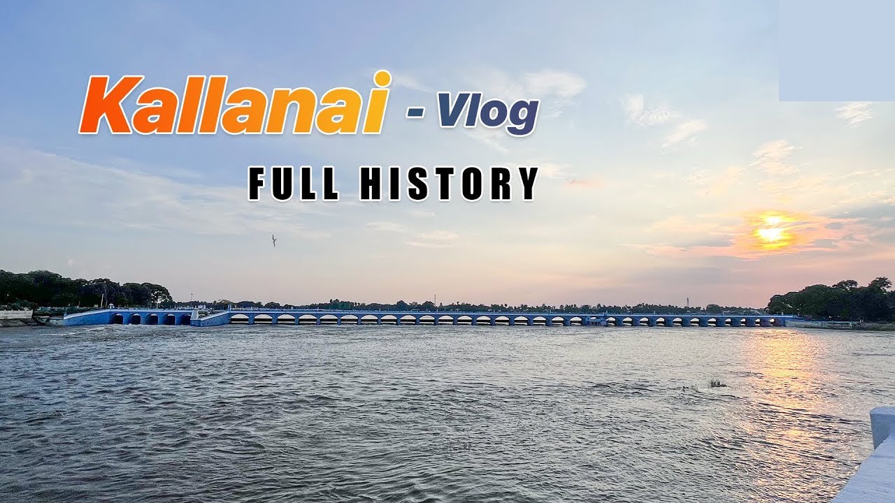 Kallanai dam (Grand Anicut) Full history - Vlog in Tamil @Best of Trichy