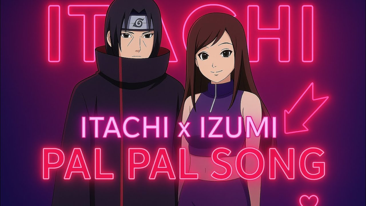 Itachi × Izumi | Pal Pal Song | Naruto Edit | AMV | Afusic