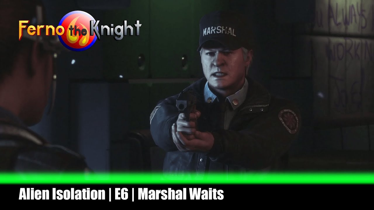 Marshal Waits | e6 | Alien Isolation