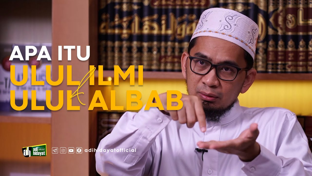 Perbedaan ulul ilmi dan ulul albab - Ustadz Adi Hidayat