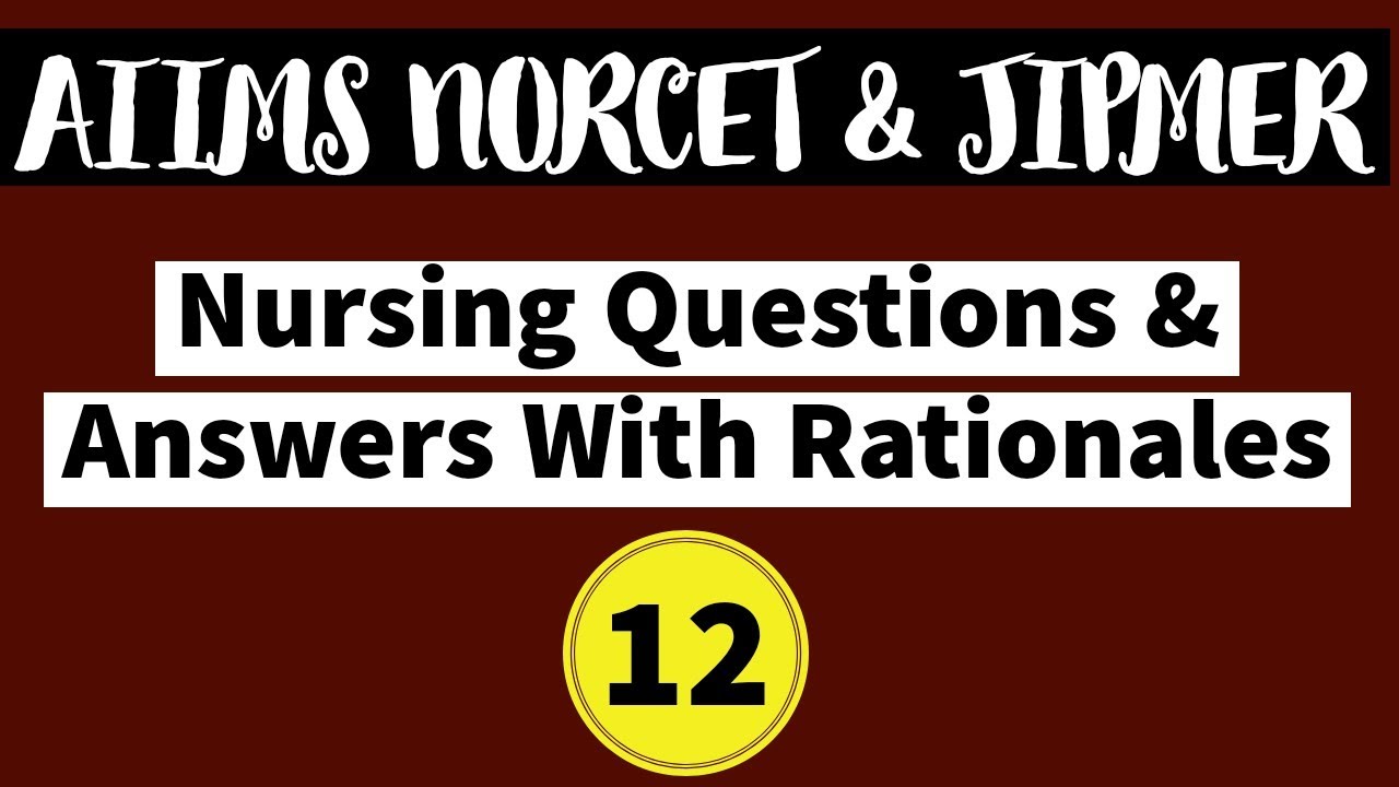 AIIMS NORCET & JIPMER Nursing Exam Series No. 12 | Nursing Questions & Answers with Rationales