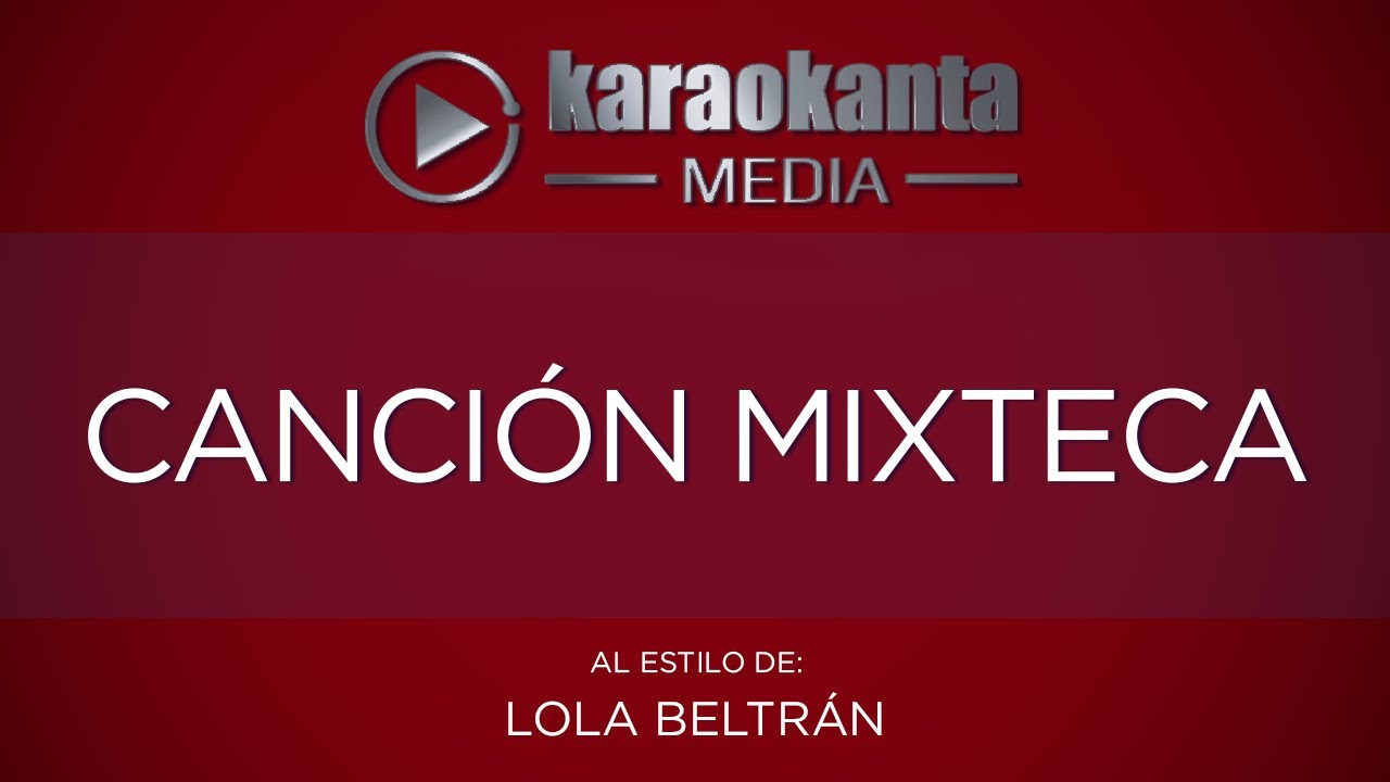 Karaokanta - Lola Beltran - Canción mixteca