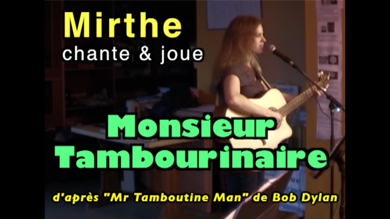 2017 M  TAMBOURINAIRE Mr  Tambourine Man de Bob DYLAN, interprétée par MIRTHE, guitare voix, live