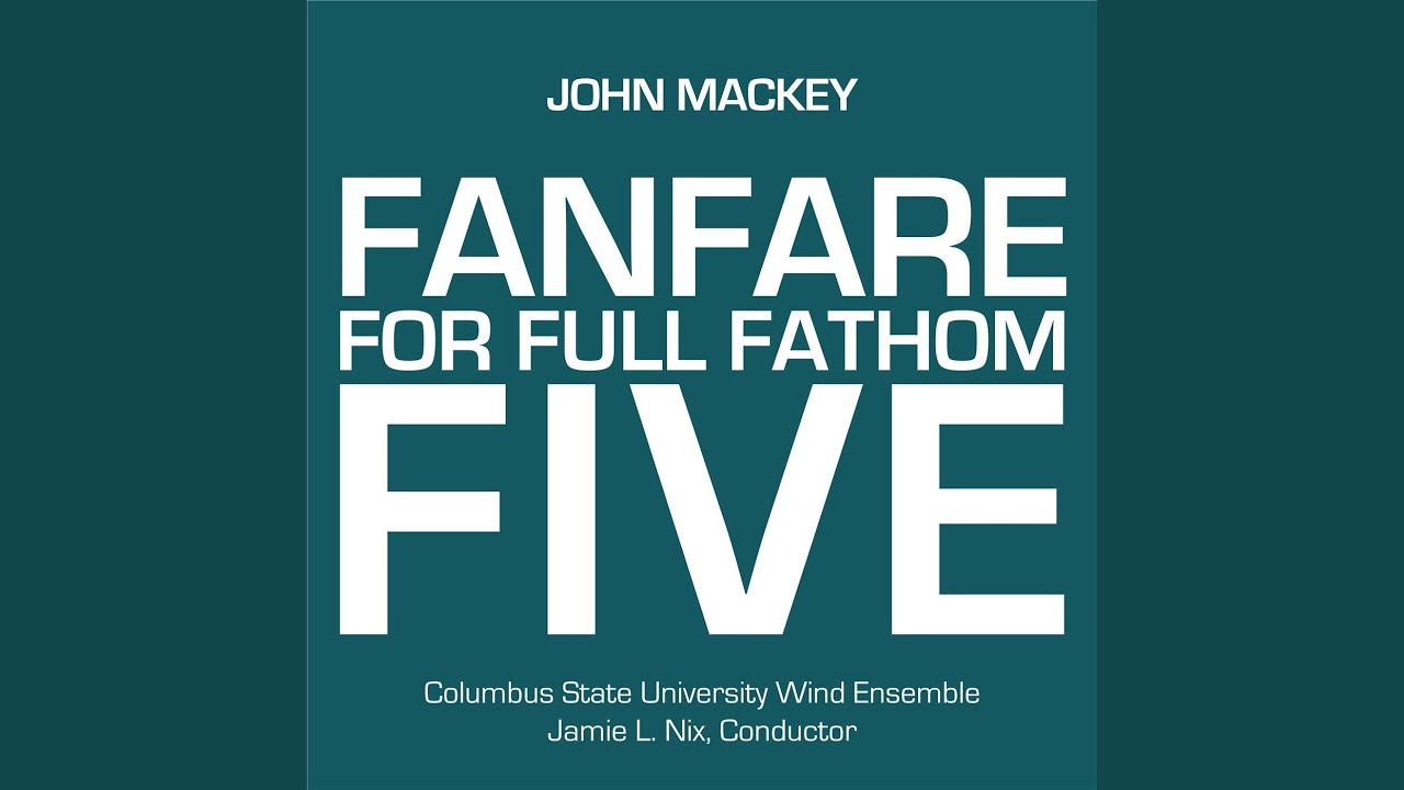 John Mackey: Fanfare for Full Fathom Five