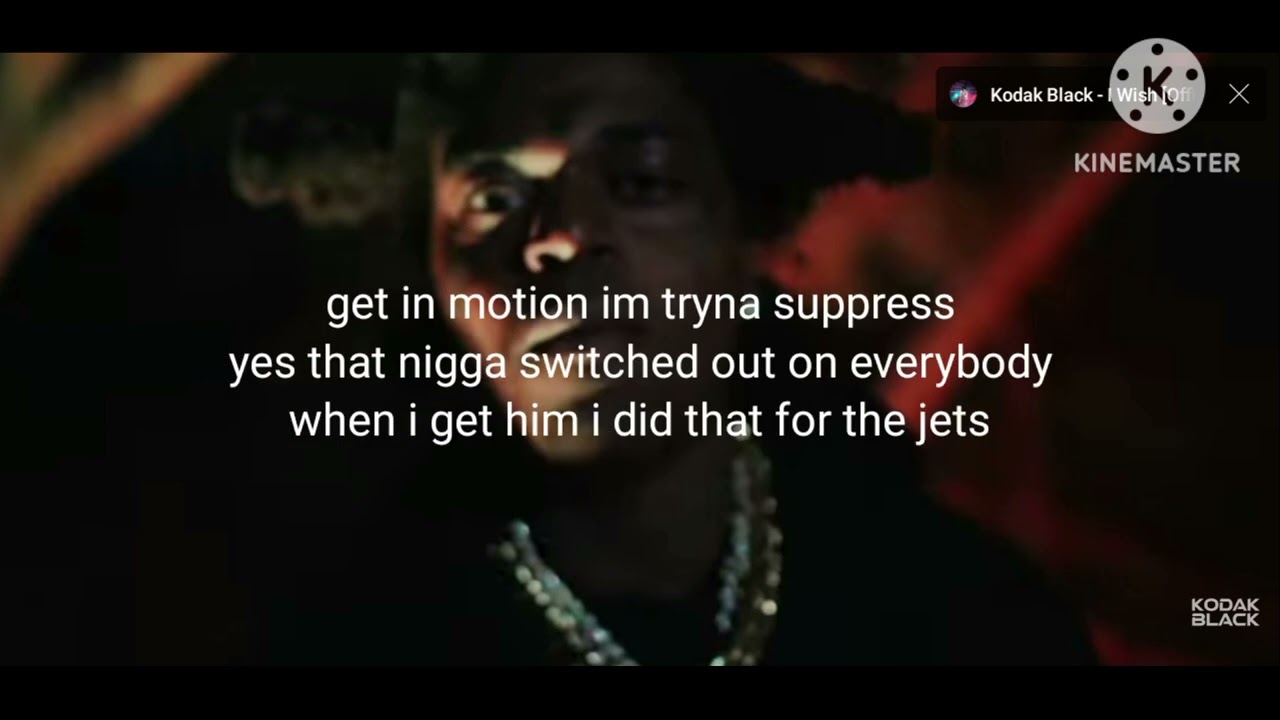 LYRICS I wish Kodak black