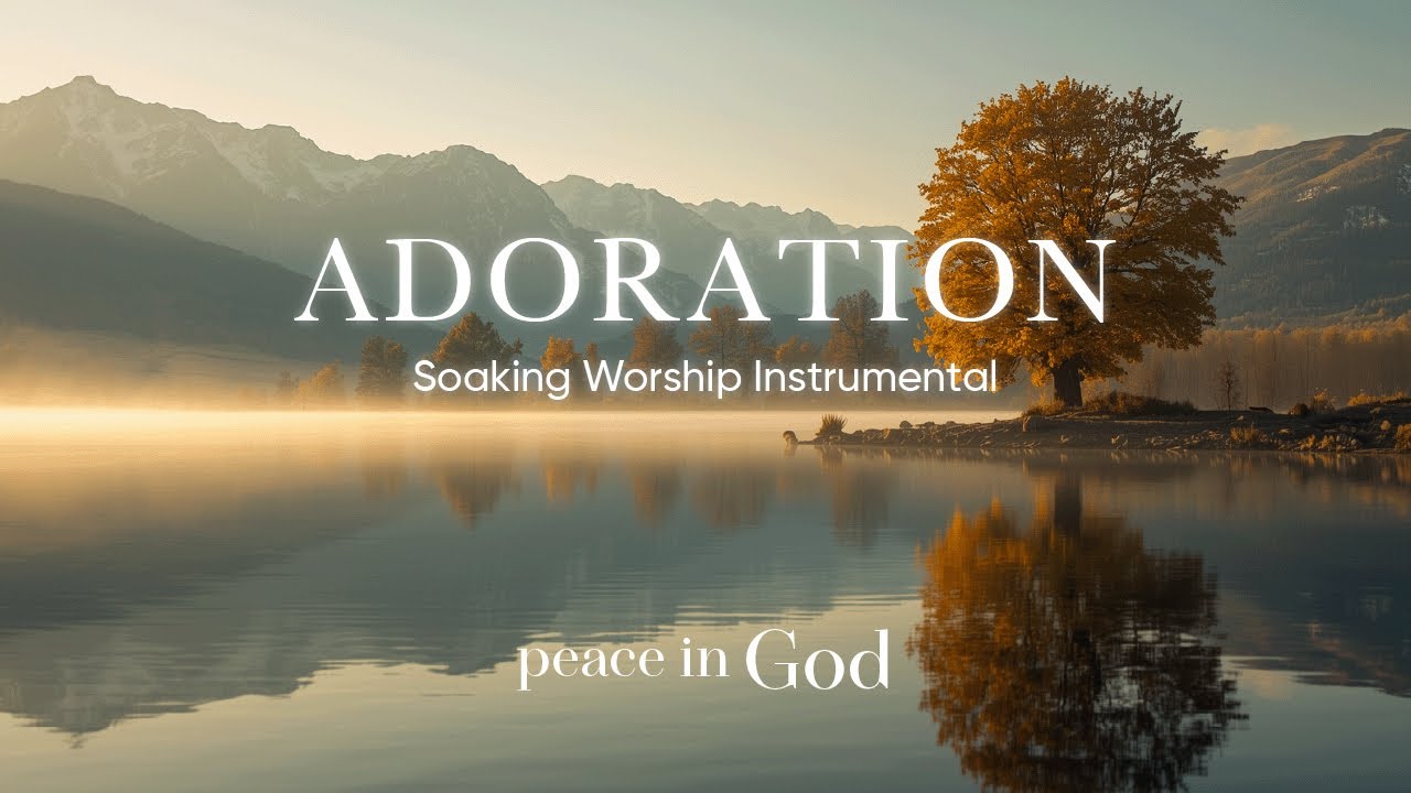 ADORATION | Soaking Worship Instrumental | Peace In God
