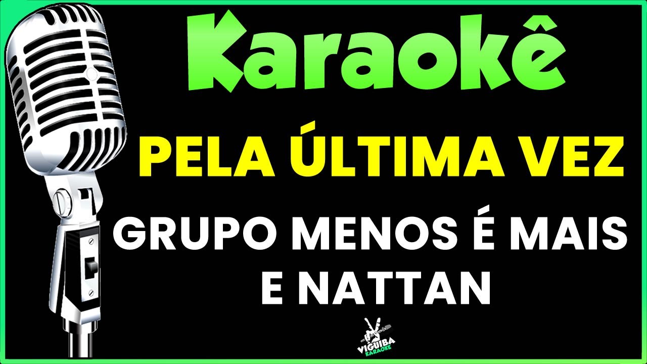 Pela Ultima Vez - Karaokê - Grupo Menos É Mais, NATTAN #karaokê #karaokesamba