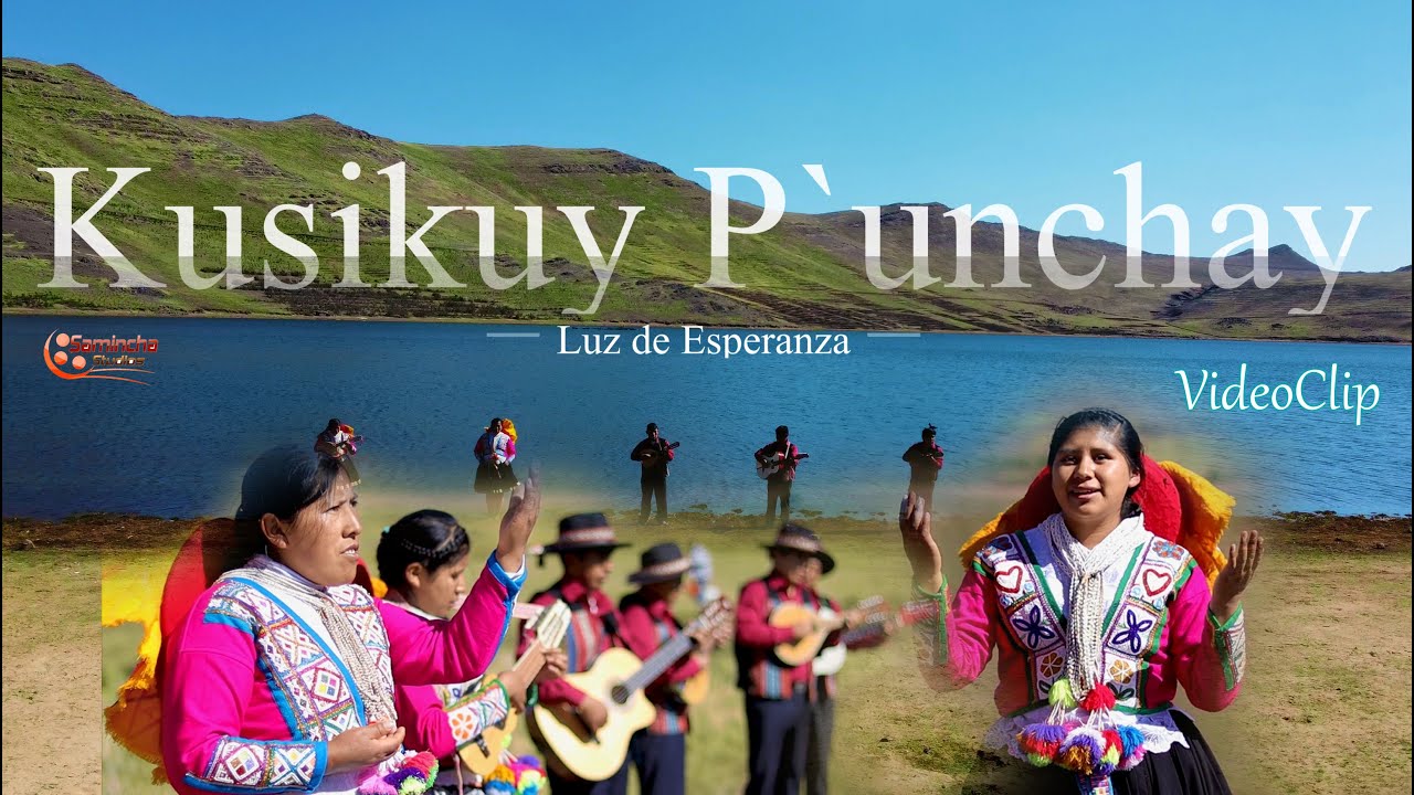 Luz de Esperanza - Kusikuy P`unchay - VideoClip OFICIAL 2023