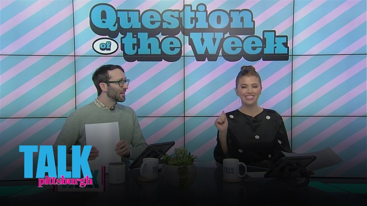 Our Talk Pittsburgh Question of the Week