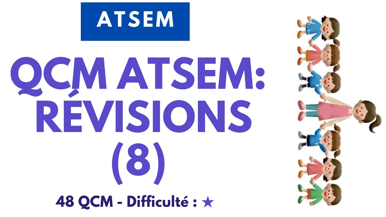 QCM ATSEM: RÉVISIONS (8) - 48 QCM - Difficulté : ★