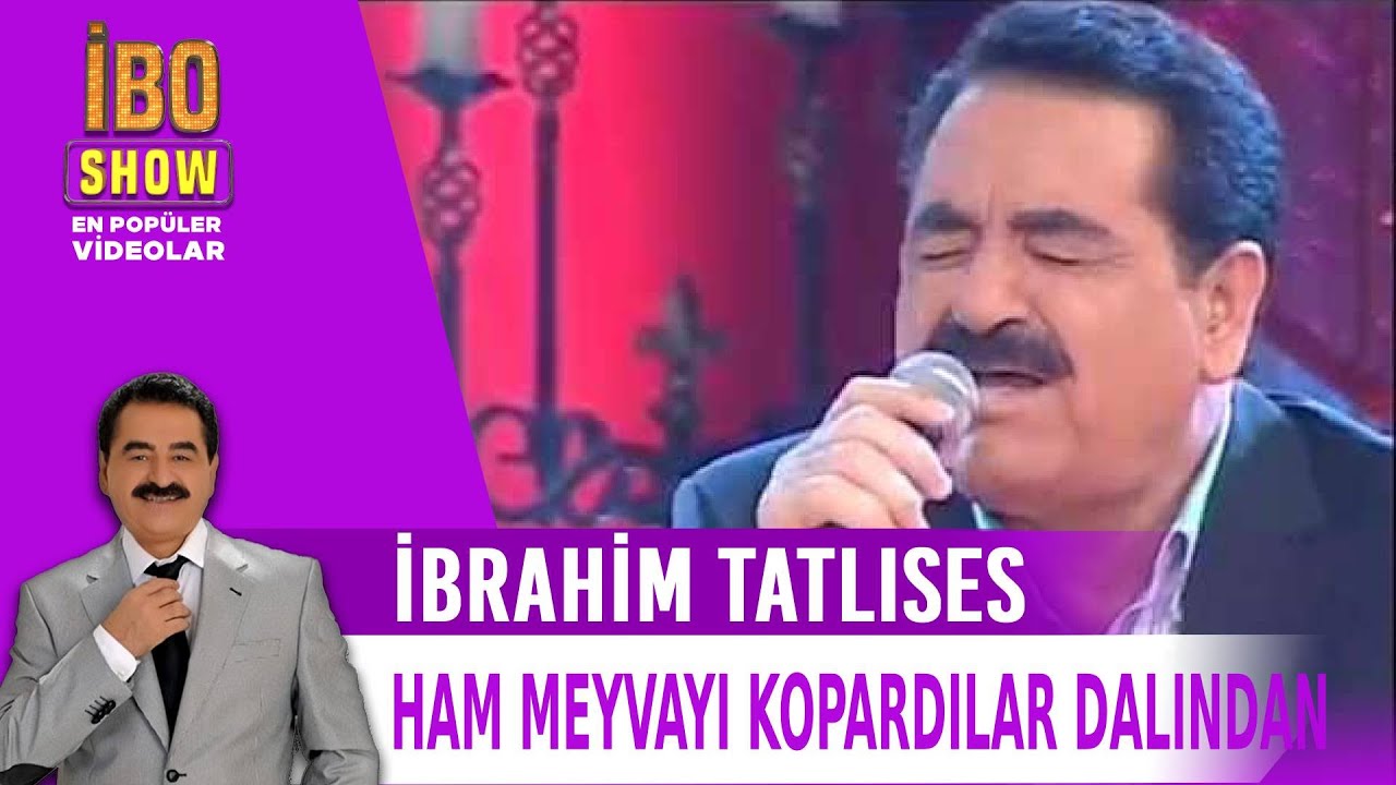 Ham Meyvayı Kopardılar Dalından - İbrahim Tatlıses