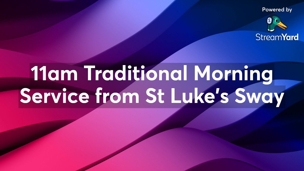 11am Traditional Morning Service from St Luke's Sway
