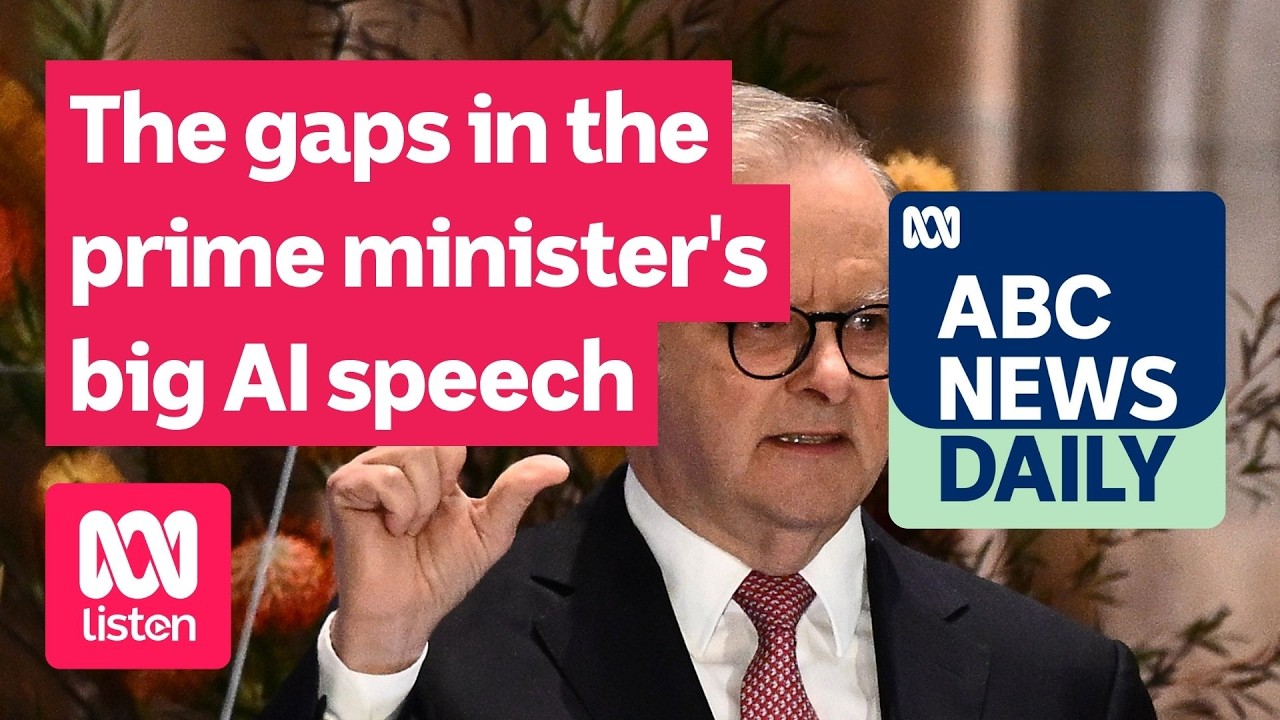 The gaps in the prime minister&rsquo;s big AI speech | ABC News Daily podcast