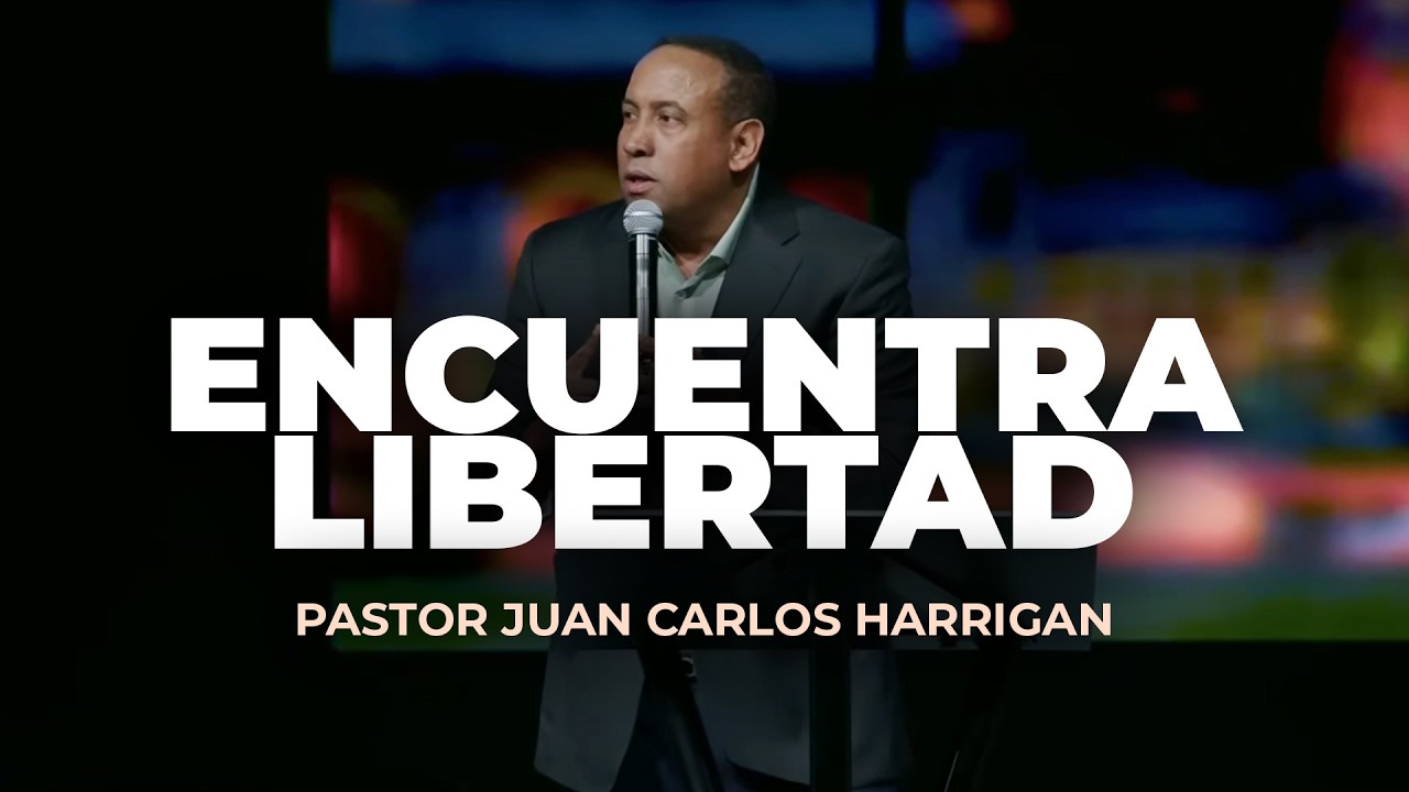 Encuentra Libertad - Pastor Juan Carlos Harrigan