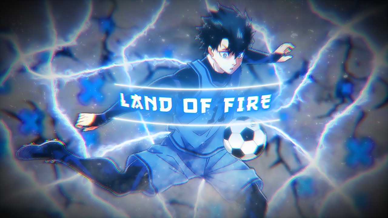 「Land of Fire💙 」Blue Lock「AMV/EDIT」4K
