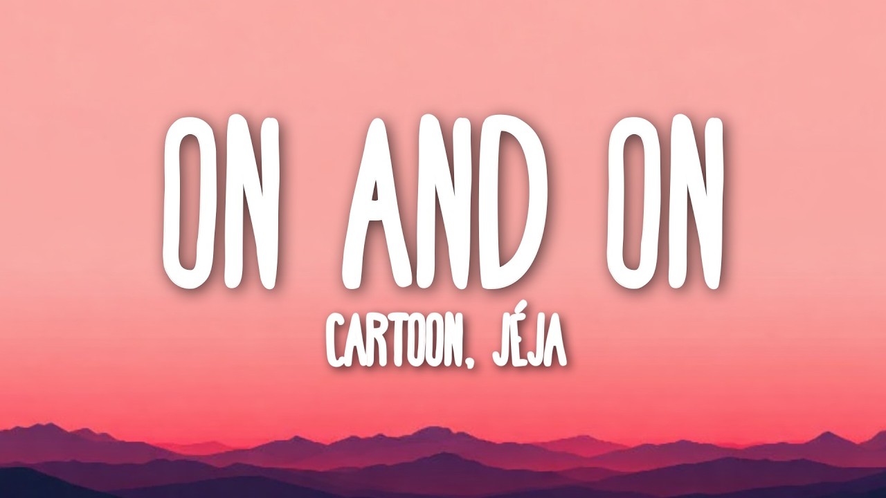 Cartoon, Jéja - On & On (Lyrics) feat. Daniel Levi