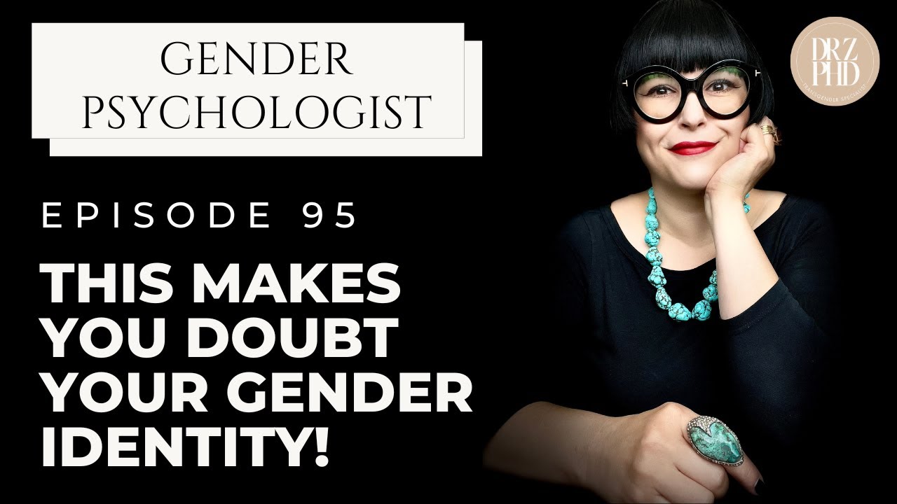 How Your Overcompensating History Feeds Your Doubts About Being Trans | Dr. Z
