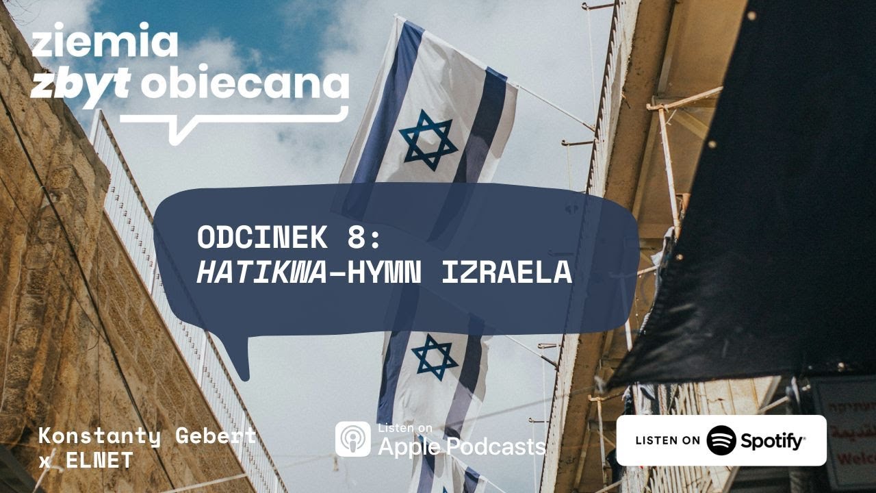Ziemia Zbyt Obiecana. Odcinek 8: Hatikwa - hymn Izraela