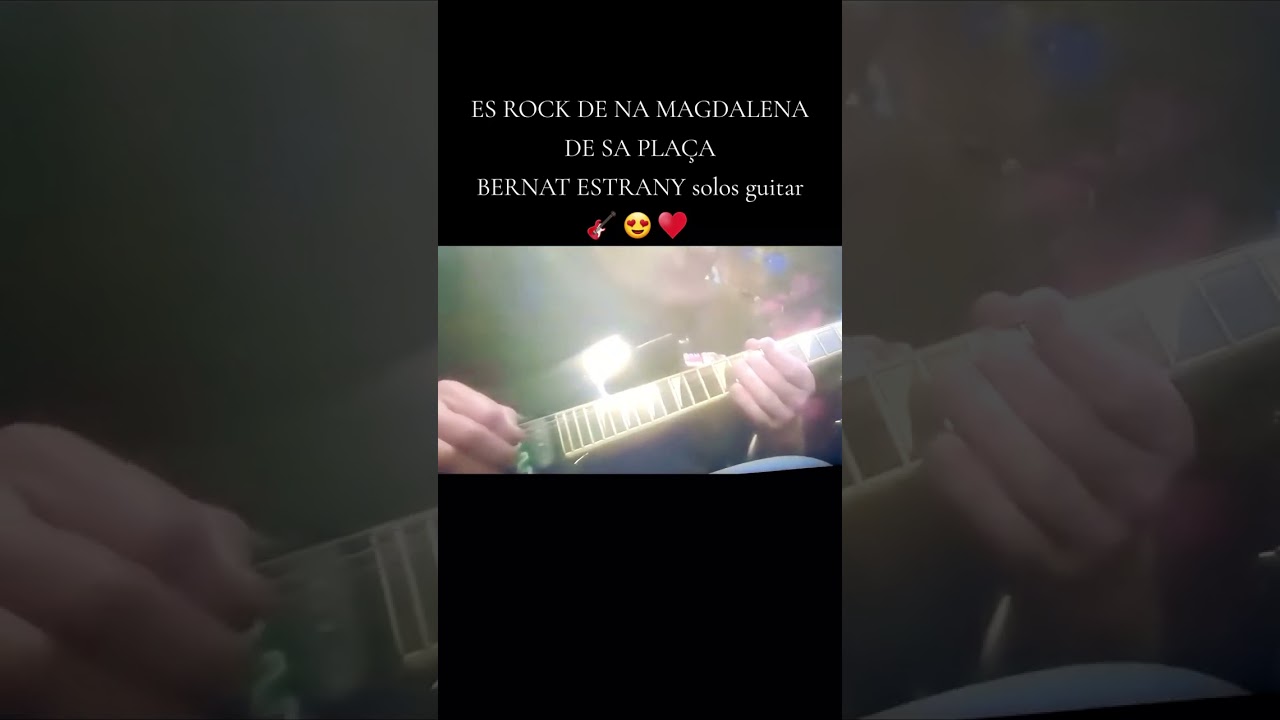 ES ROCK DE NA MAGDALENA DE SA PLAÇA. BERNAT ESTRANY solos guitar 🎸 😍 ♥️ 