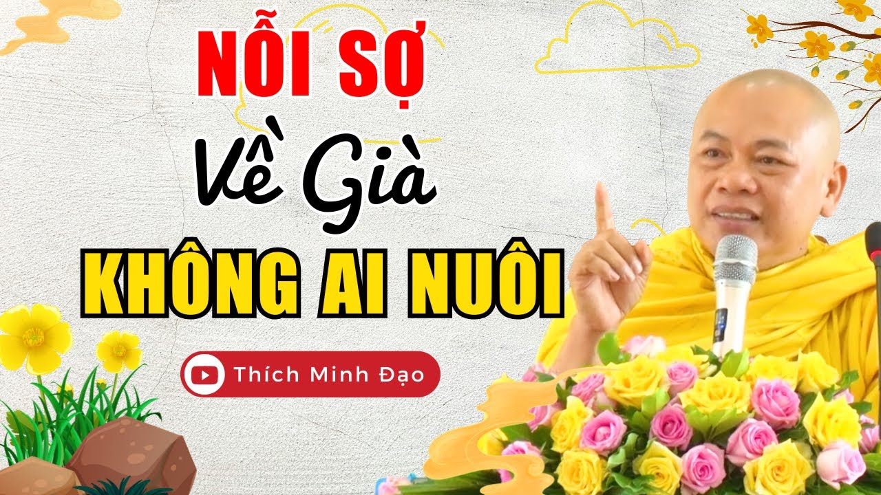Nỗi Lo Lúc Về Già Không Ai Nuôi - Làm Sao Để Chuẩn Bị Tốt Cho Tuổi Già? | Thầy Thích Minh Đạo