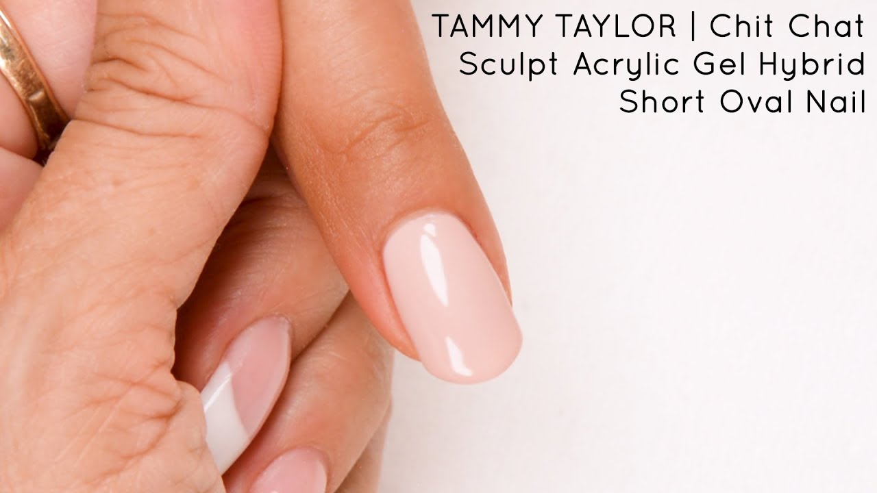 ❤ Chit Chat | SCULPT Acrylic Gel Hybrid Short Oval Nail | Tammy Taylor