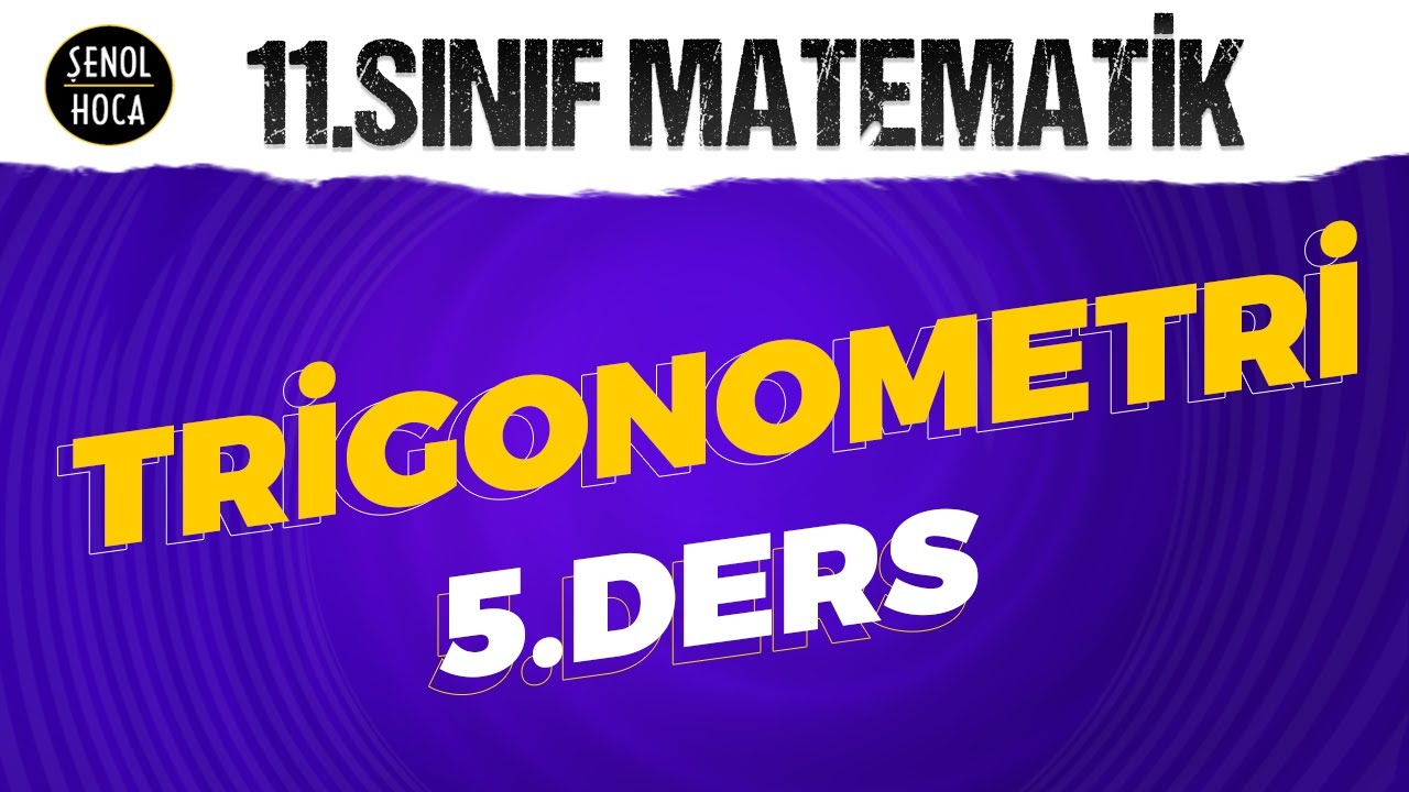 11. SINIF TRİGONOMETRİ 5. DERS