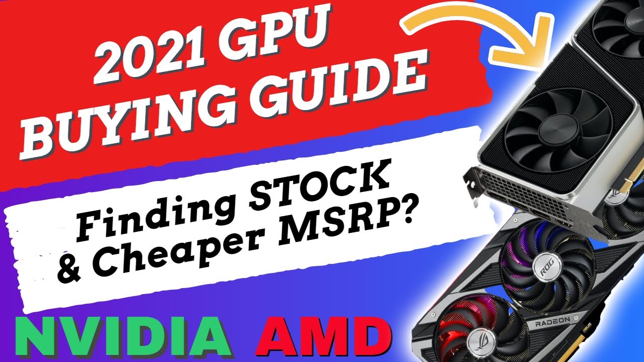 GPU BUYING GUIDE 2021, IN Stock &  Cheaper MSRP Before Price Increase?