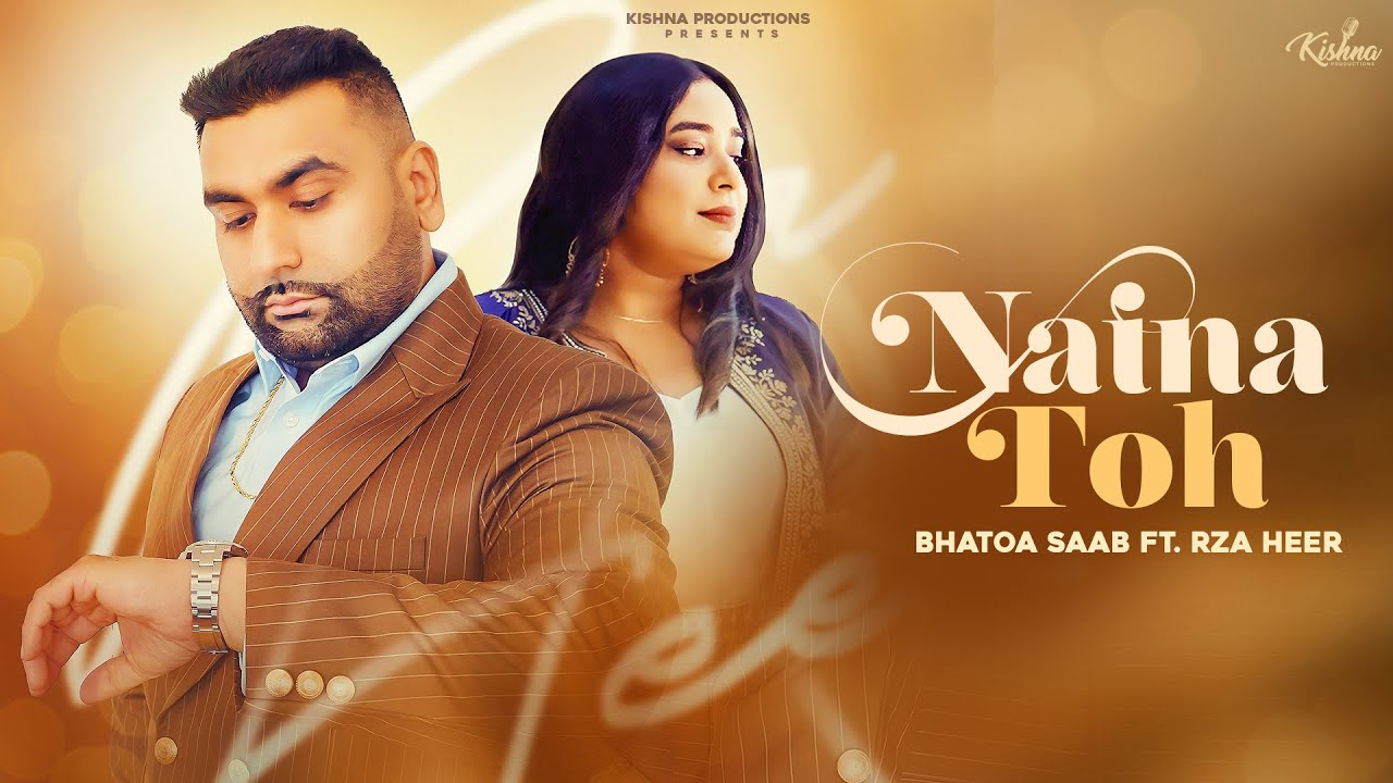 Naina Toh || Bhatoa Saab || Rza Heer || Official Video || Punjabi Song 2025 || Kishna Productions