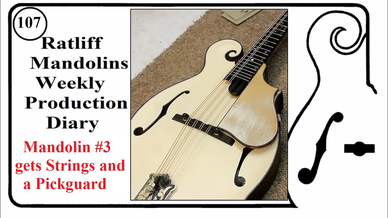 Episode 107)  Mandolin Number 3 gets Strings and a Pickguard