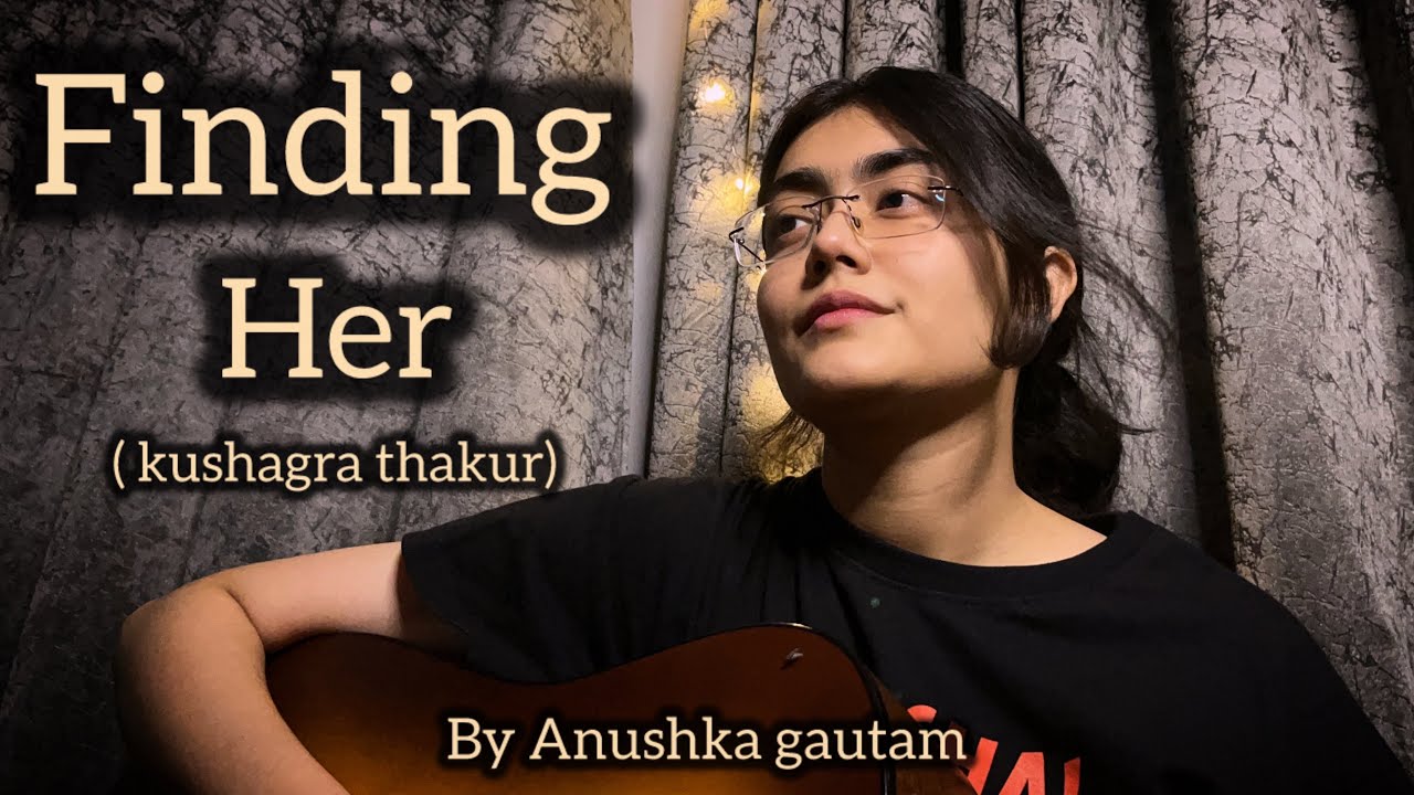 |Finding her| Anushka gautam | guitar cover |