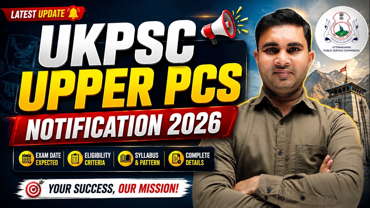 UKPSC Upper PCS Notification 2026 Out | Vacancy, Eligibility, Exam Date & Syllabus By Kapil Sir