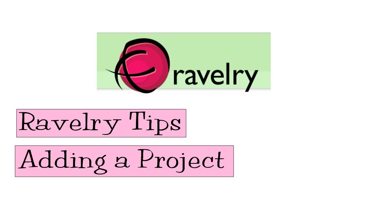 Ravelry Tips   Adding a Project