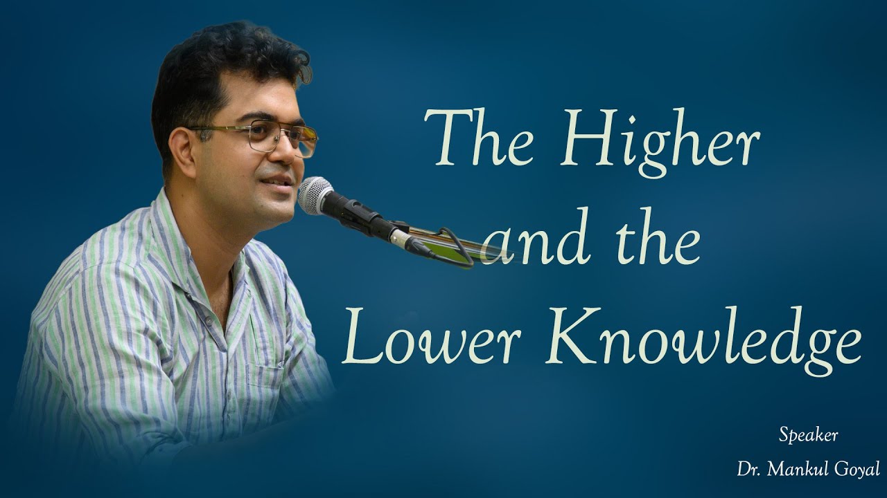 The Higher and the Lower Knowledge||Dr. Mankul Goyal