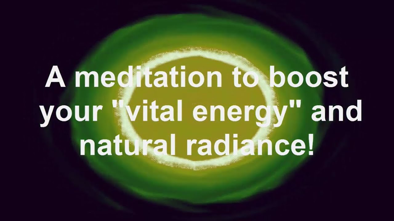 Cultivating Vital Energy - A Meditation to Boost Your Vital Energy & Natural Radiance