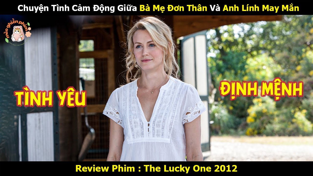 [Review Phim] Chuyện Tình Cảm Động Giữa Bà Mẹ Đơn Thân Và Anh Lính May Mắn