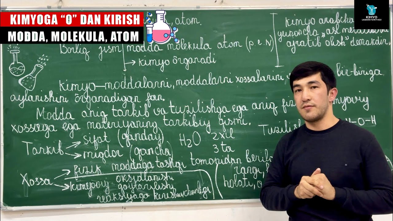 1- dars. KIMYOGA KIRISH/ MODDA, MOLEKULA/ ATOM/ KIMYO MAKTABI
