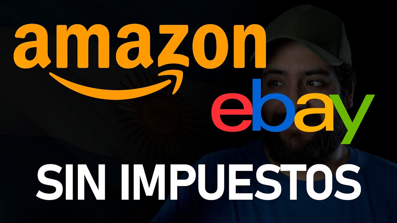 Cómo comprar SIN IMPUESTOS en eBay y Amazon desde Argentina