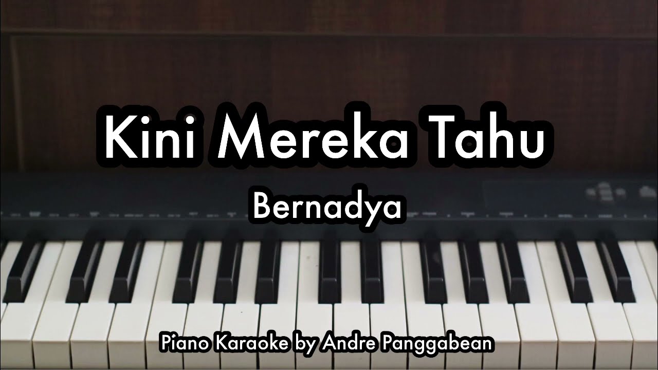 Kini Mereka Tahu - Bernadya | Piano Karaoke by Andre Panggabean