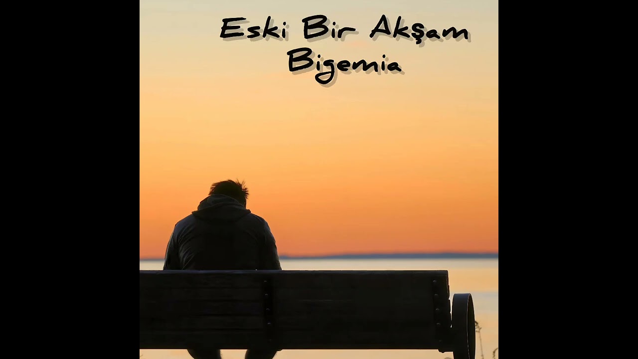 Bigemia - Eski Bir Akşam