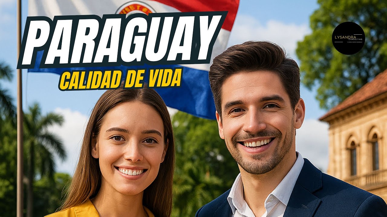 PARAGUAY: ¿El Mejor País Para Comenzar de Nuevo?