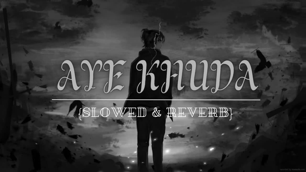 Aye Khuda - | Slowed and Reverb Rahat Fateh Ali Khan Rockey Handsome