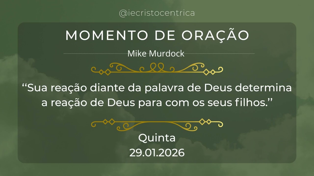 Momento de Oração 29.01|Sua reação à Palavra de Deus determina a reação de Deus para com seus filhos