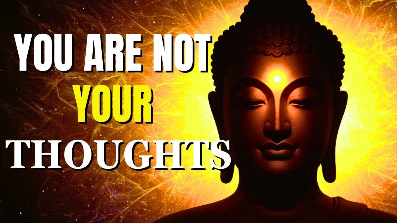 YOU ARE NOT YOUR THOUGHTS — Let Them Pass