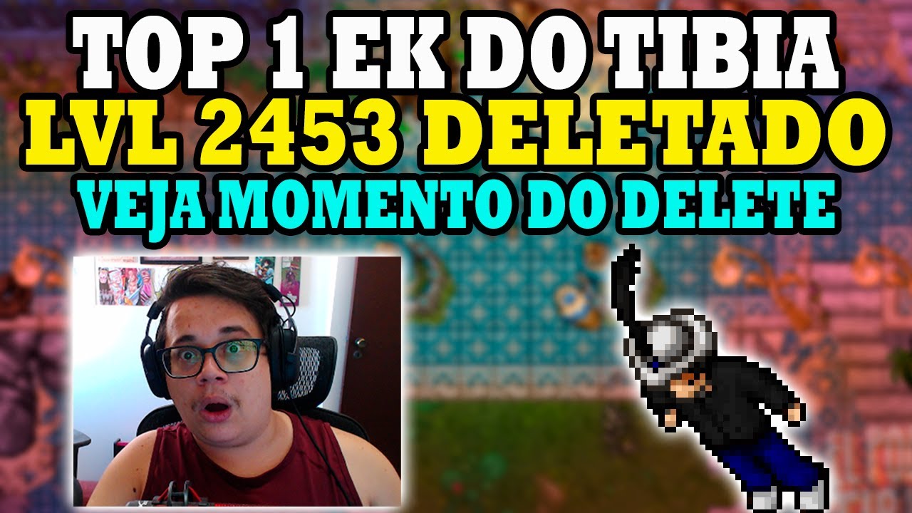 Brasileiro Top 1 Ek do Tibia Deletado lvl 2453, Veja momento do delete.