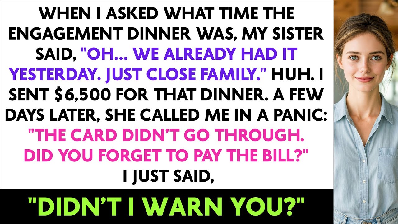 When I Asked What Time The Engagement Dinner Was, My Sister Said, 