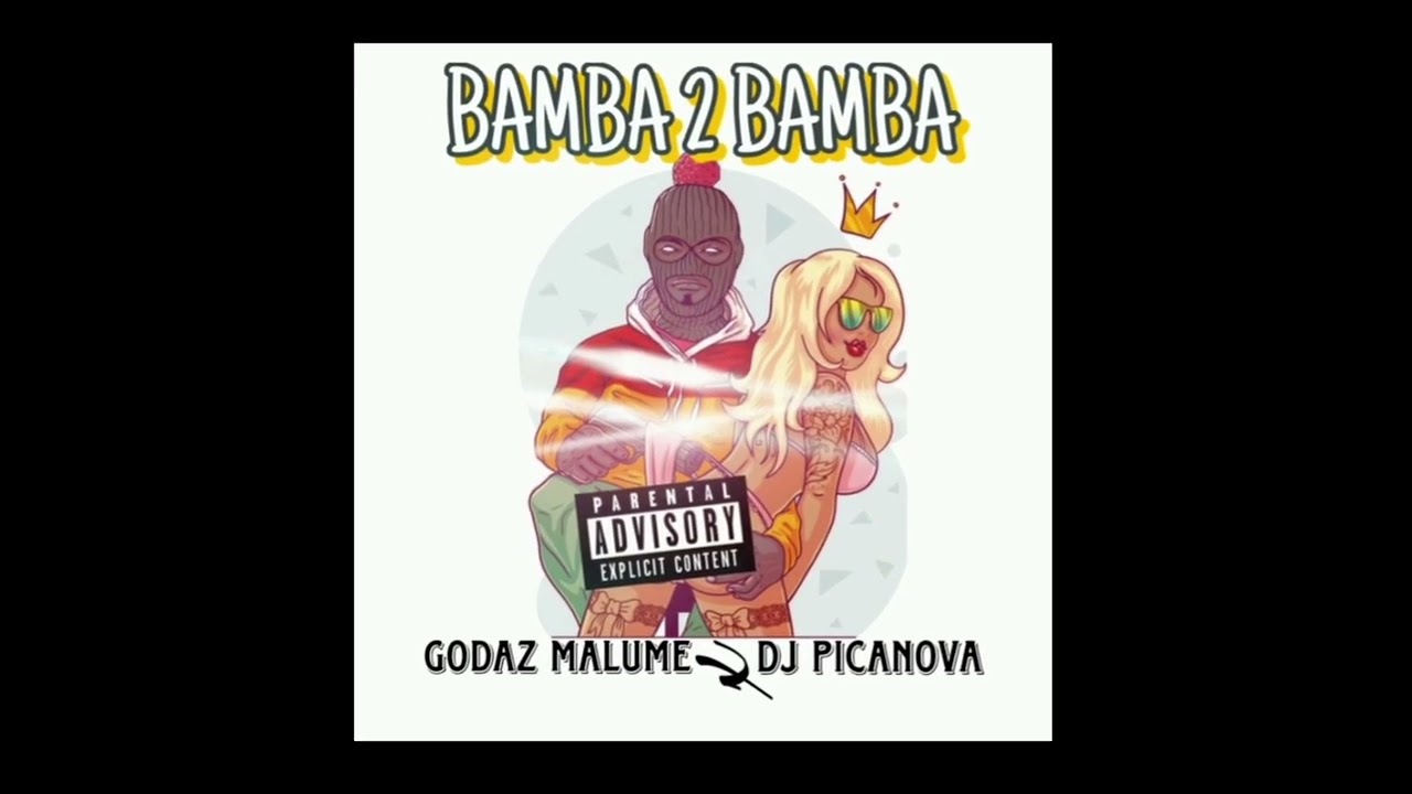 Bamba 2 Bamba - Dj Picanova ft Godaz Malume