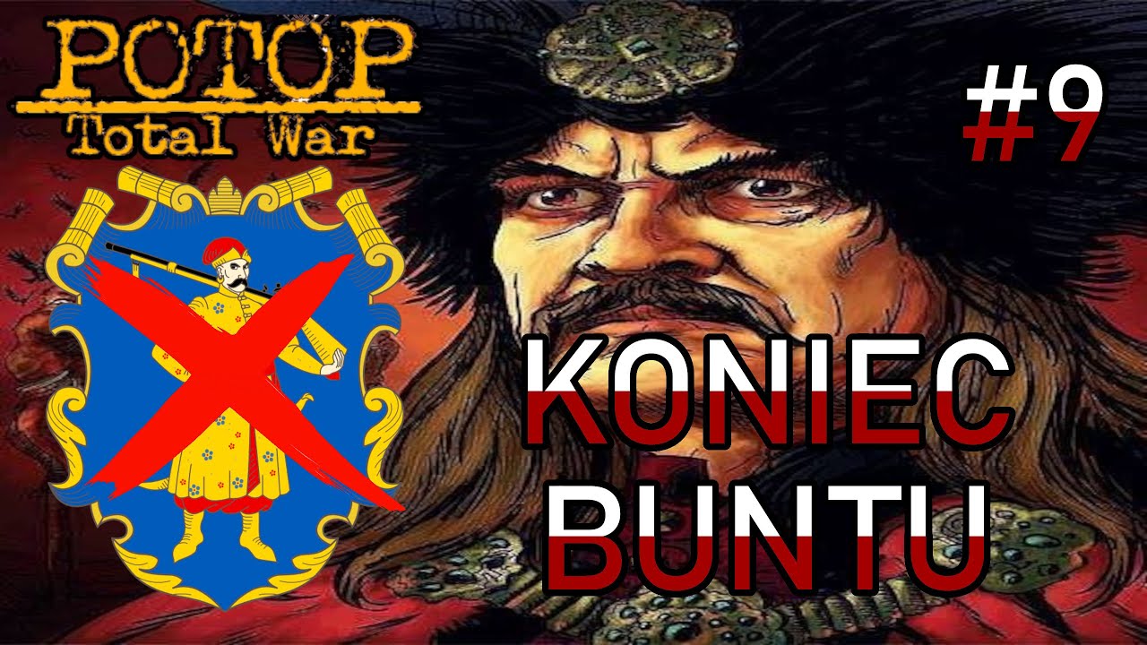 KONIEC BUNTU. #9 Potop Total War